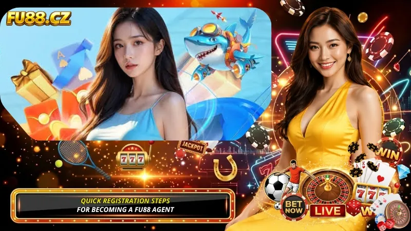 Quick Registration Steps for Becoming a FU88 Agent