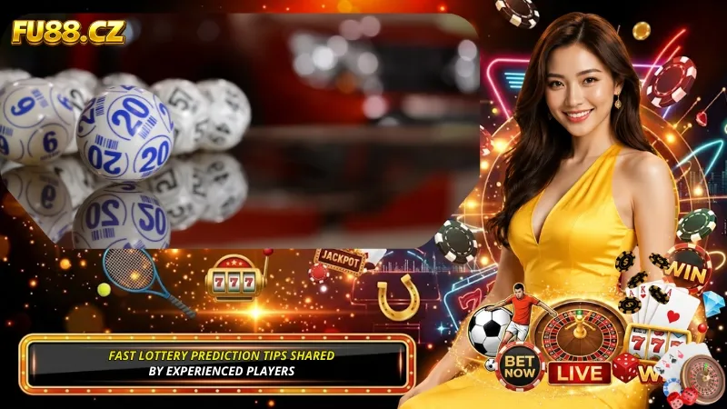 Fast Lottery Prediction Tips Shared by Experienced Players