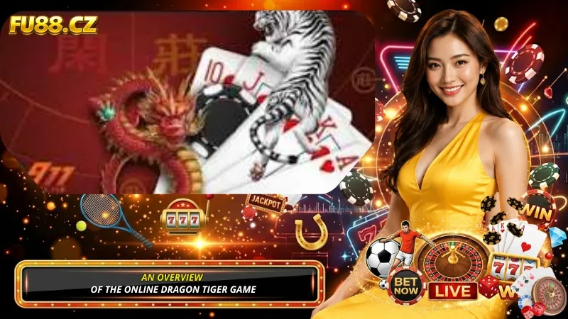 An Overview of the Online Dragon Tiger Game