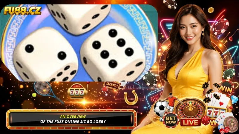 An Overview of the FU88 Online Sic Bo Lobby